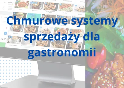 Chmurowe systemy sprzedaży dla gastronomii