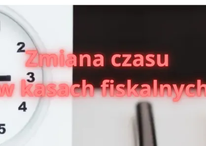 Zmiana czasu na letni/zimowy a kasa fiskalna?